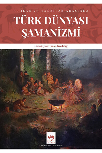 Ötüken Neşriyat Türk Dünyası Şamanizmi / Hasan Kızıldağ / Ötüken Neşriyat / 9...