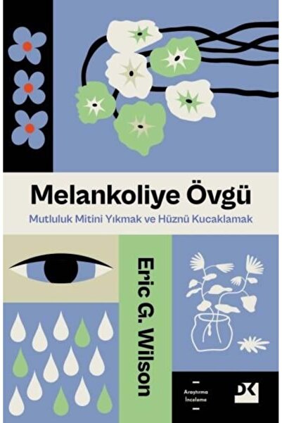 Doğan Kitap Melankoliye Övgü / Eric G. Wilson / Doğan Kitap / 9786255941084
