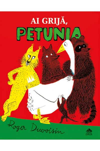 Editura Portocala Albastra Take care Petunia - Roger Duvoisin