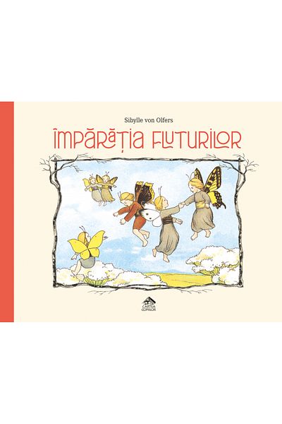 Editura Cartea Copiilor The Butterfly Kingdom - by Sibylle von Olfers