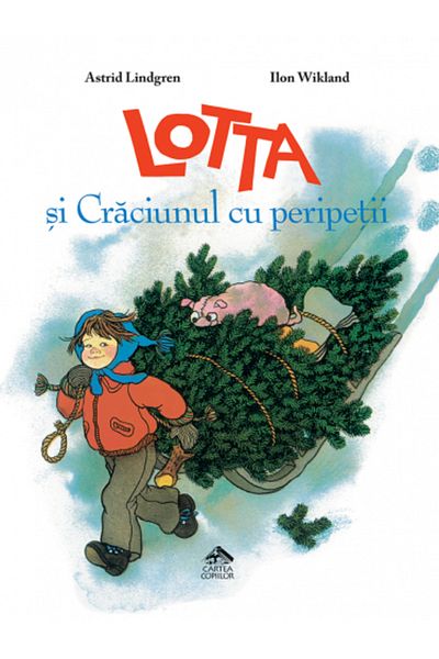 Editura Cartea Copiilor Lotta and the Christmas Adventures by Astrid Lindgren illustrations by Ilon Wikland