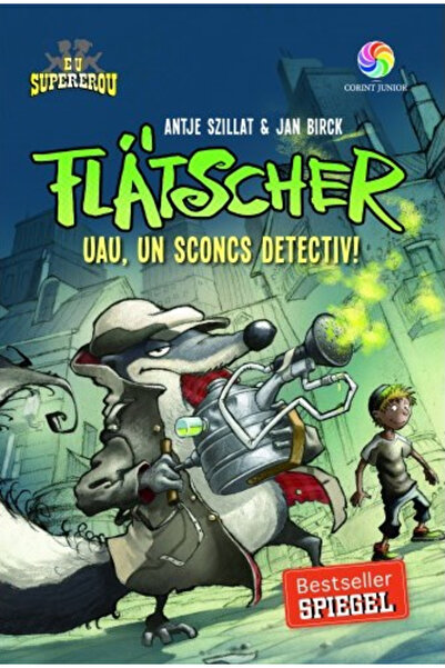 Corint Flatscher. Uau Un Sconcs Detectiv! - Antje Szillat și Jan Birck