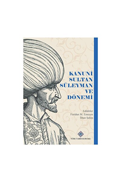 Türk Tarih Kurumu Yayınları Kanuni Sultan Süleyman ve Dönemi+kanuni ile 46 yı...