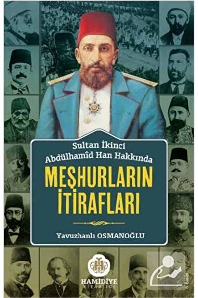 Hamidiye Kitaplığı Sultan Abdülhamid Han Hakkında Meşhurların Itirafları