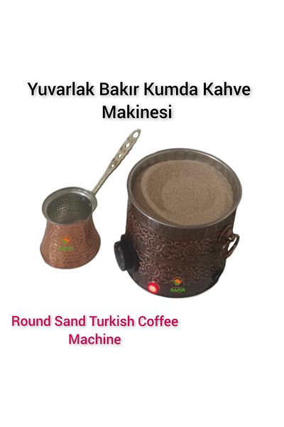 SAFİR ÇAY KAZANLARI Coffee in Copper Sand Coffee Machine for Home and Office Round Copper Sand Coffee Machine Sapphire Sand Coffee