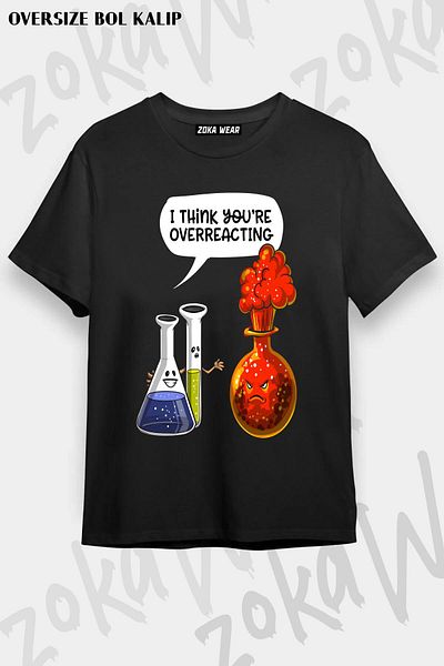 ZOKAWEAR Tricou unisex oversize cu imprimeu chimie - You Are Overreacting