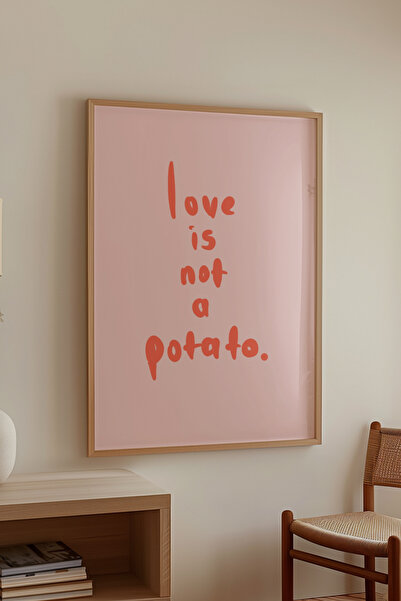 Alf Portraits 'Love is Not a Potato.' Çerçevesiz Poster Pembe Girly Duvar Dekorasyonu 'Aşk Patates Değildir'