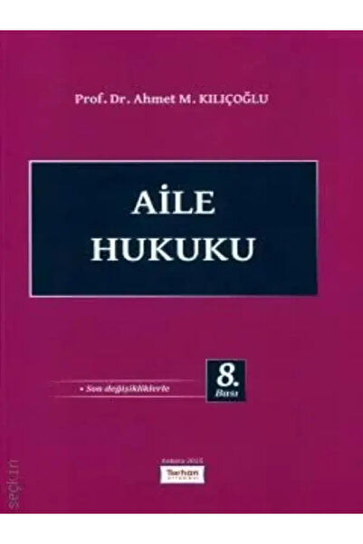 Turhan Kitabevi Aile Hukuku Prof. Dr. Ahmet M. Kılıçoğlu