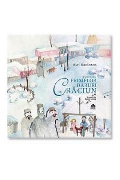 Editura Portocala Albastra The Story of the First Christmas Gifts - Axel Hambraeus
