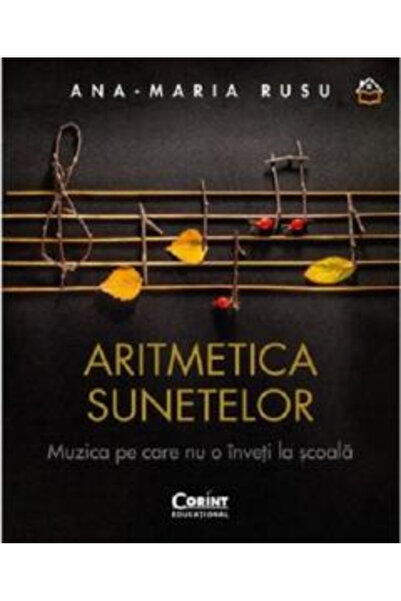 Corint Aritmetica Sunetelor. Muzica Pe Care Nu O Inveti La Scoala - Ana-Maria...