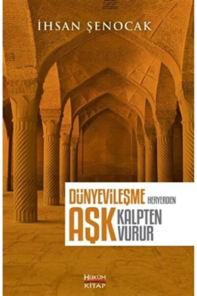 Hüküm Kitap Yayınları Dünyevileşme Her Yerden Aşk Kalpten Vurur