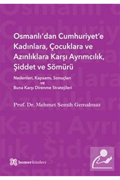 Homer Kitabevi Osmanlı'dan Cumhuriyet'e Kadınlara, Çocuklara Ve Azınlıklara K...