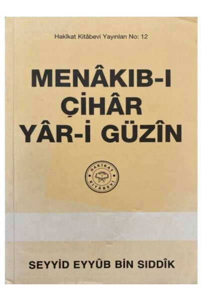 Hakikat Kitabevi Menakıb-ı Çihar Yar-i Güzin / Seyyid Eyyüb Bin Sıddik