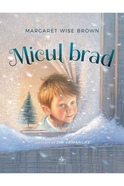 Editura Cartea Copiilor The Little Christmas Tree by Margaret Wise Brown illustrations by Jim LaMarche