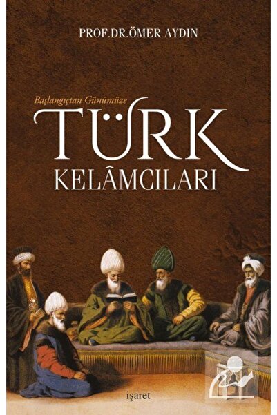 İşaret Yayınları Başlangıçtan Günümüze Türk Kelacıları - Ömer Aydın