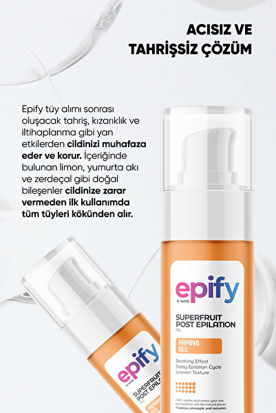 EPİFY Epify Tüy Azaltıcı Papaya Sütü Epilasyon Sonrası Kıl Kökü Azaltıcı Papaya Gel