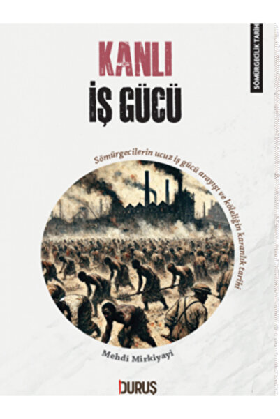 Duruş Yayınları SÖMÜRGECİLİK TARİHİ 3 KANLI İŞ GÜCÜ