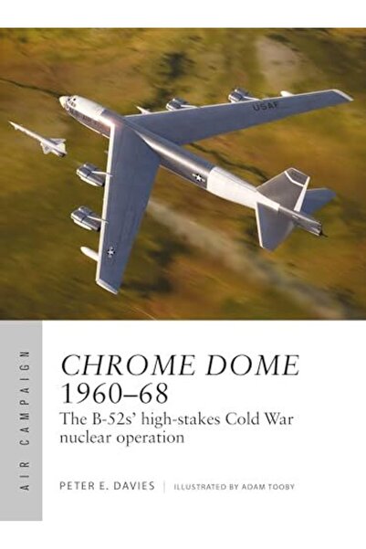 Osprey Publishing قبة الكروم 1960-1968 عملية نووية عالية المخاطر من طراز B-52...