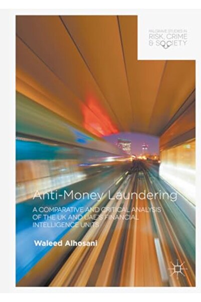 Palgrave Macmillan مكافحة غسيل الأموال: تحليل مقارن ونقدي للاستخبارات المالية...