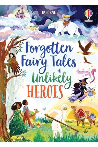 Usborne Forgotten Fairy Tales Of Unlikely Heroes