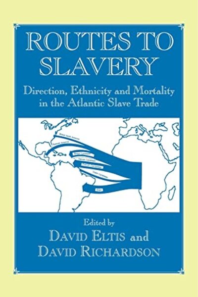 Routledge Routes To Slavery Direction Ethnicity And Mortality In The Transatl...