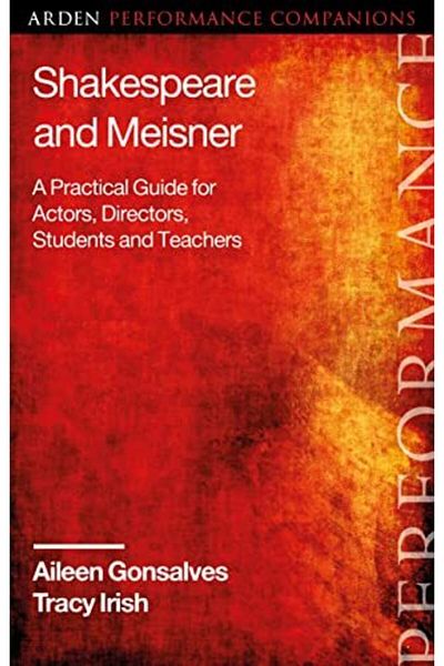 Bloomsbury Shakespeare And Meisner A Practical Guide For Actors Directors Students And Teachers