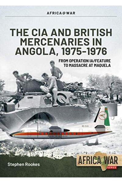 Helion & Company Cia And British Mercenaries In Angola 1975-1976 From Operati...