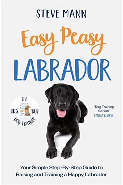 Blink Publishing Easy Peasy Labrador Your Simple Step-By-Step Guide To Raising And Training A Happy Labrador