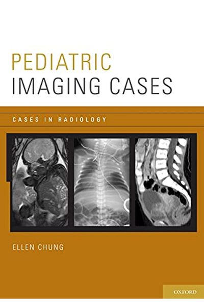 OXFORD UNIVERSITY PRESS Pediatric Imaging Cases