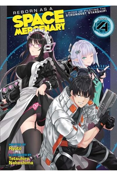 Seven Seas Entertainment, LLC ولدت من جديد كمرتزقة فضاء استيقظت وأنا أقود أقوى سفينة فضاء رواية خفيفة المجلد 4