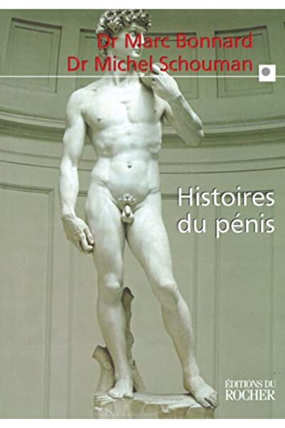 Du Rocher Histoires Du Penis - Le Sexe De Lhomme Vu Au Travers De La Medecine...