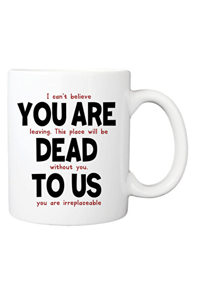 Be Care My Cozy Coffee Mug Ceramic "You are dead to us" Print for Coworker Le...