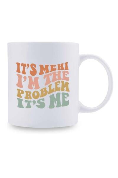 Be Care It's Me Hi I'm the Problem It's Me Coffee Mug