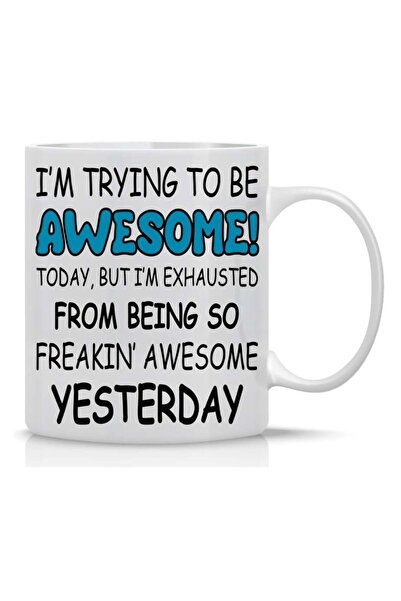 Be Care مج بتصميم عبارة I'm Trying To Be Awesome Today But I'm Exhausted From...