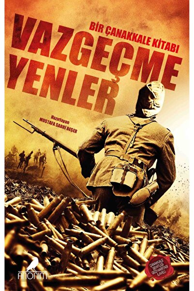 Anonim Yayıncılık VAZ GEÇİLMEYENLER - BİR ÇANAKKALE KİTABI - Mustafa Sabri Beşer