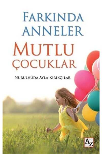 Az Kitap Farkında Anneler Mutlu Çocuklar-Nurulhüda Ayla Kırıkçılar