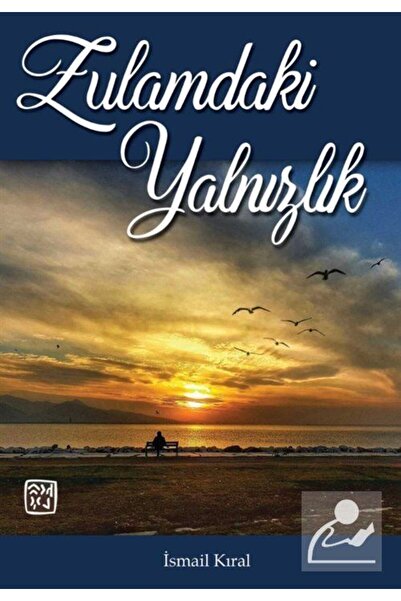 Kutlu Yayınevi Zulamdaki Yalnızlık, Ismail Kıral, , Zulamdaki Yalnızlık Kitab...