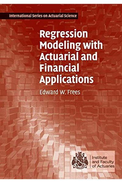 Cambridge University Press Regression Modeling With Actuarial And Financial Applications