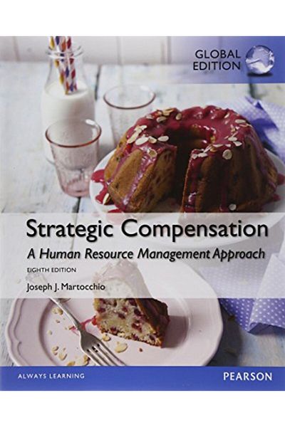 Pearson Strategic Compensation A Human Resource Management Approach Global Edition