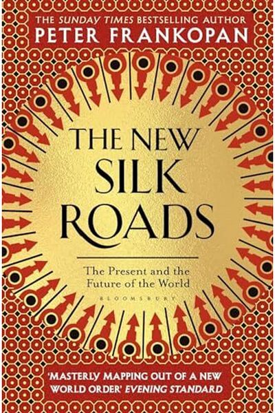 Bloomsbury The New Silk Roads The Present And Furture Of The World