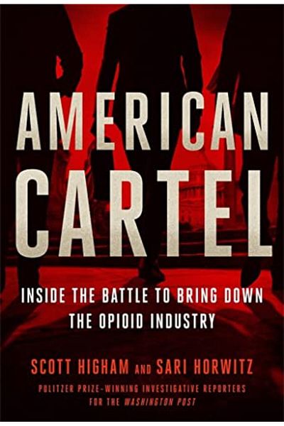 Twelve American Cartel Inside The Battle To Bring Down The Opioid Industry