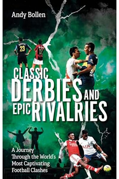 Pitch Publishing Ltd مباريات الديربي الكلاسيكية والمنافسات الملحمية رحلة عبر ...