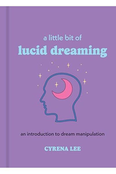 Sterling A Little Bit Of Lucid Dreaming An Introduction To Dream Manipulation