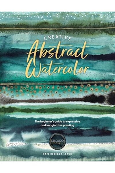 David & Charles Creative Abstract Watercolor The Beginners Guide To Expressiv...