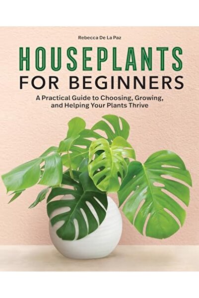 Rockridge Press Houseplants For Beginners A Practical Guide To Choosing Growi...