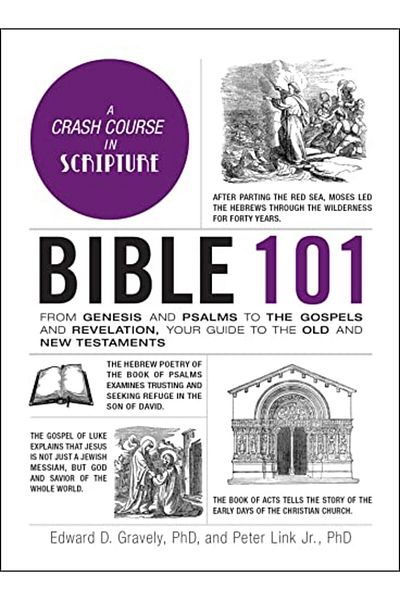Adams Media Corporation Bible 101 From Genesis And Psalms To The Gospels And Revelation Your Guide To The Old And New Test