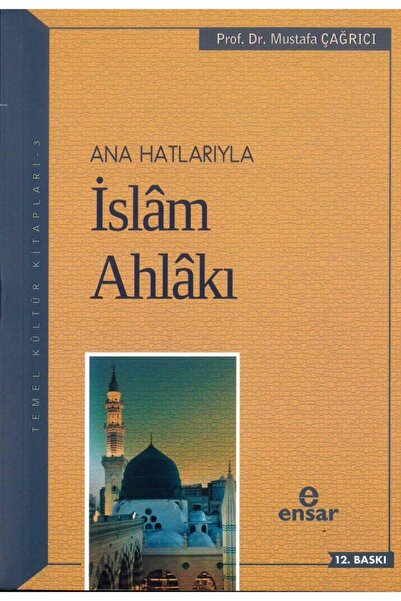 Ensar Neşriyat Ana Hatlarıyla Islam Ahlakı / Mustafa Çağrıcı / / 9786059223362