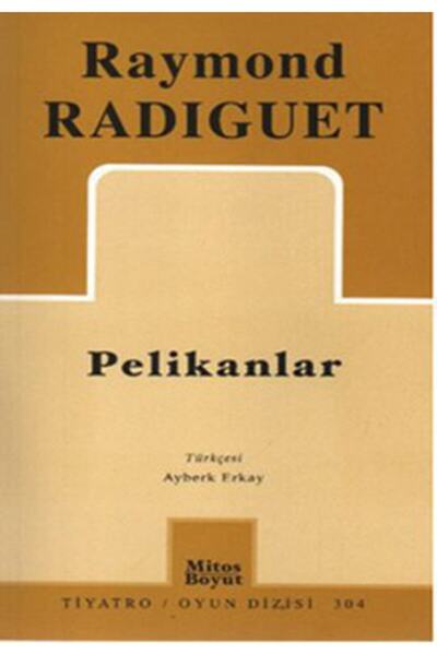 Mitos Boyut Yayınları Pelikanlar, Raymond Radiguet, , Pelikanlar Kitabı, 64 S...