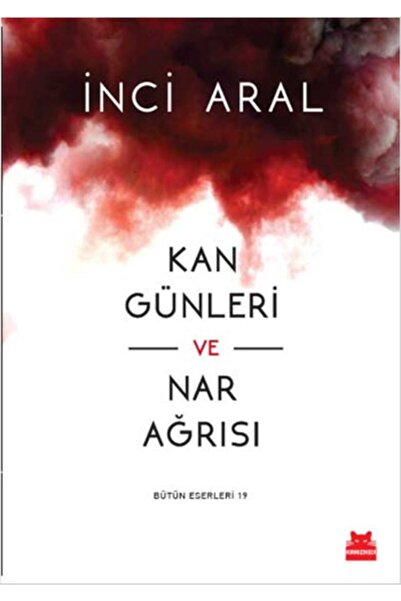 Genel Markalar Kan Günleri Ve Nar Ağrısı - Inci Aral -