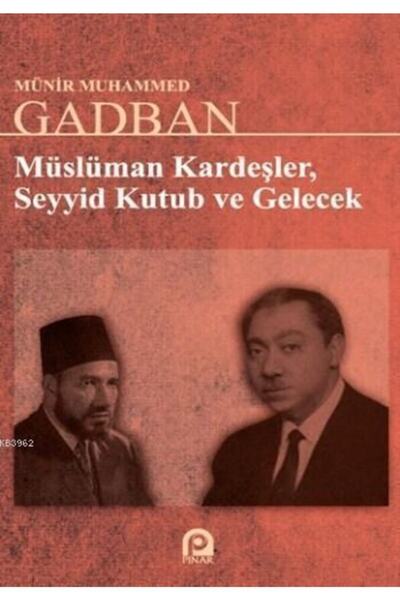 Pınar Yayınları Müslüman Kardeşler Seyyid Kutup Ve GelecekMünir Muhammed Gadban